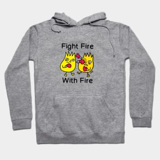 FIGHT FIRE, WITH FIRE Hoodie